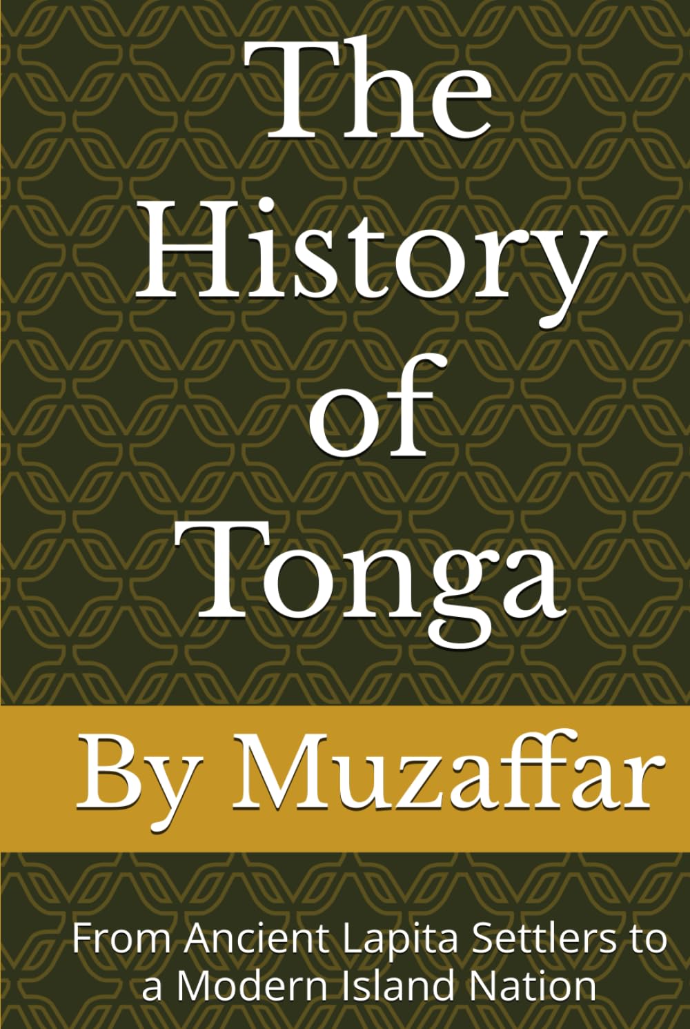The History of Tonga: From Ancient Lapita Settlers to a Modern Island Nation (history books)