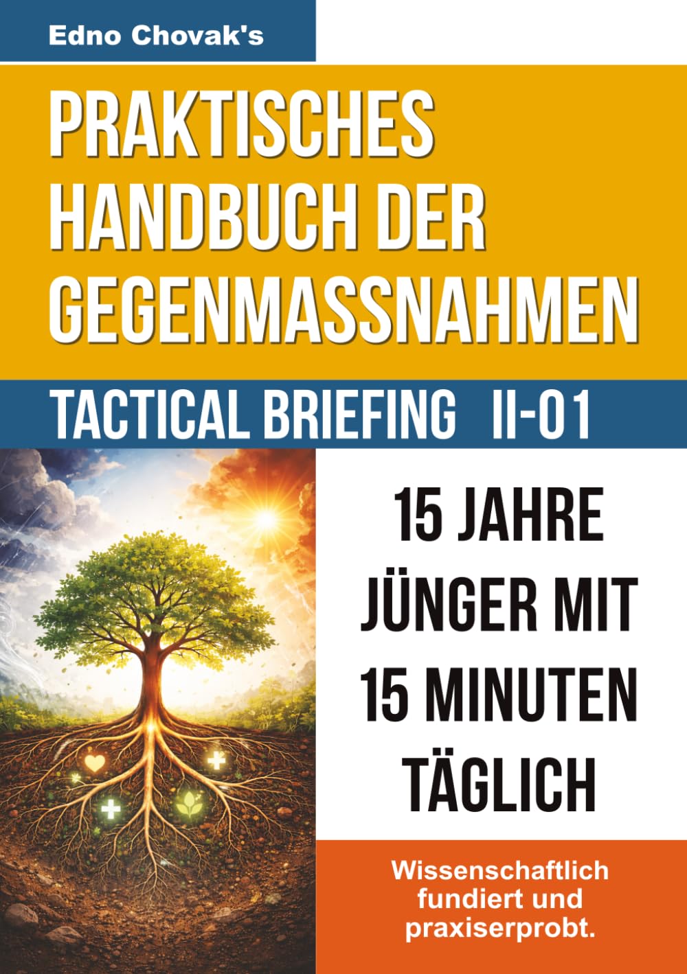 Tactical Briefing II-01: 15 Jahre jünger mit 15 Minuten täglich: Das effiziente Programm für Stärke, Stabilität und Zellverjüngung. (Praktisches Handbuch der Gegenmaßnahmen)