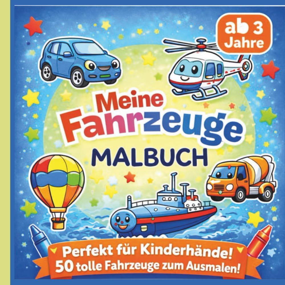 Mein Fahrzeuge Malbuch: Auto, Traktor, Flugzeug, Baufahrzeuge, Luftfahrzeuge, Schiffe und vieles Mehr