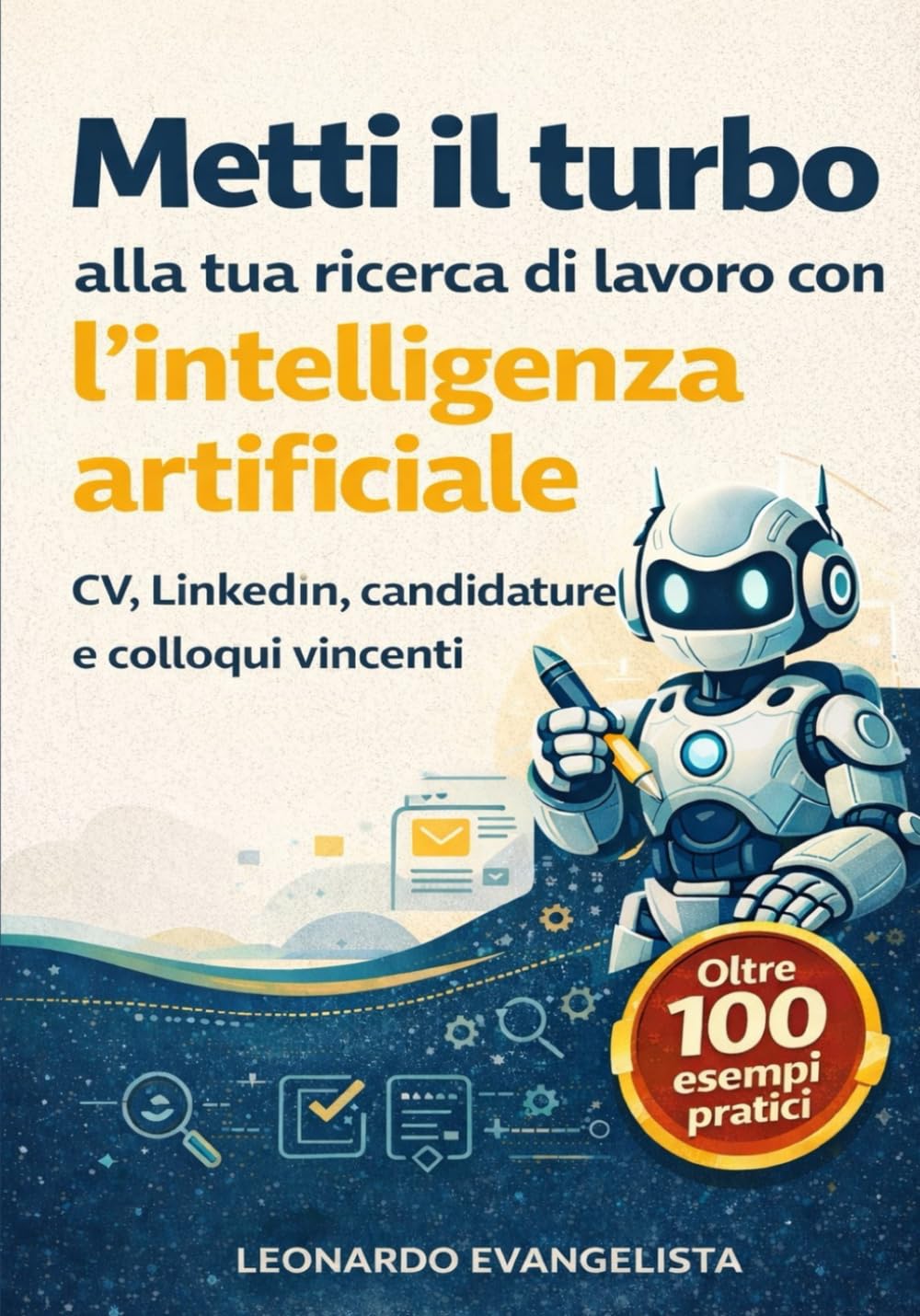 Metti il turbo alla tua ricerca di lavoro con l'intelligenza artificiale: CV, LinkedIn, candidature e colloqui vincenti (Risorse per operatori di orientamento)