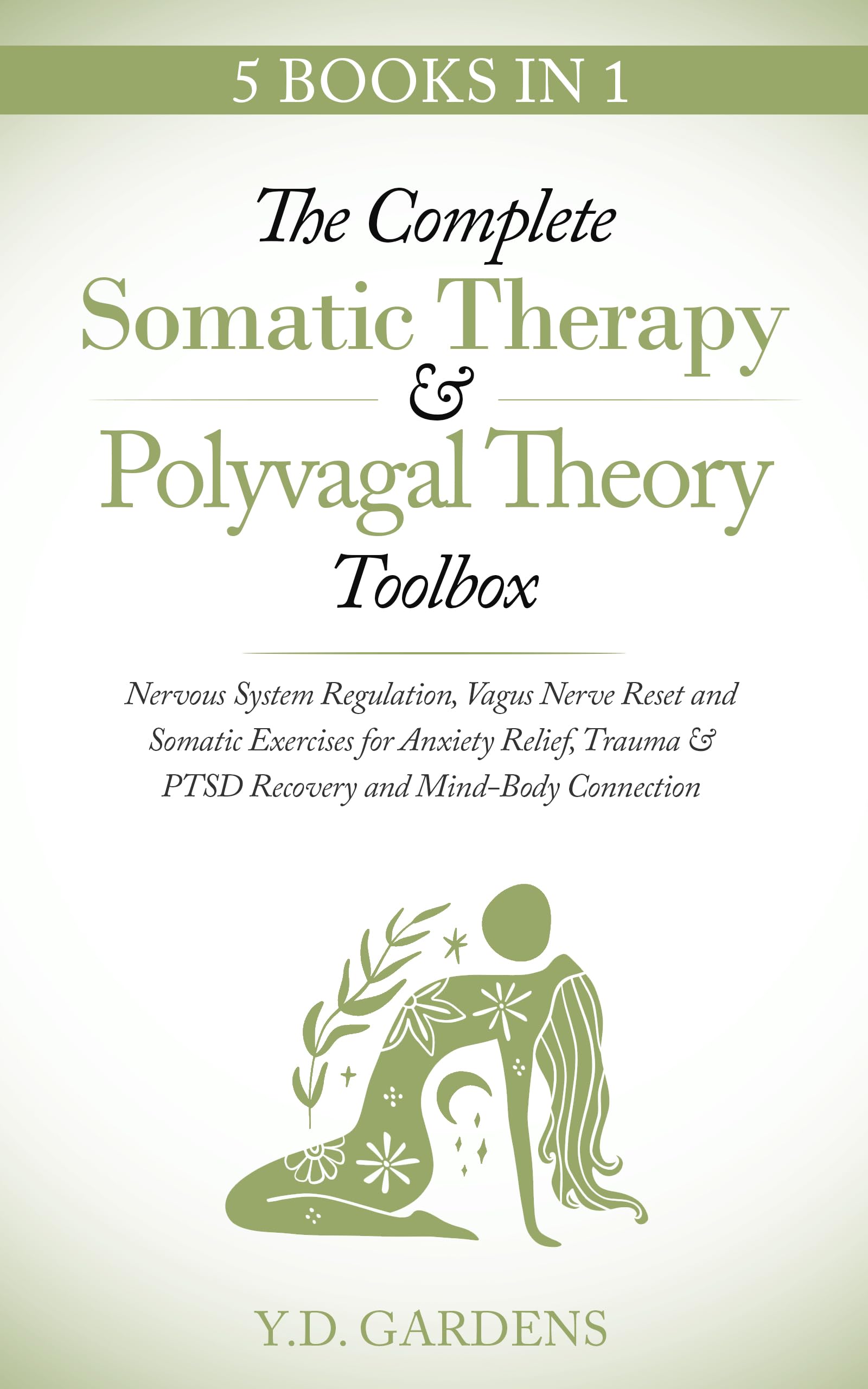 The Complete Somatic Therapy & Polyvagal Theory Toolbox: Nervous System Regulation, Vagus Nerve Reset and Somatic Exercises for Anxiety Relief, Trauma ... Connection (Mind & Body Trauma Recovery)