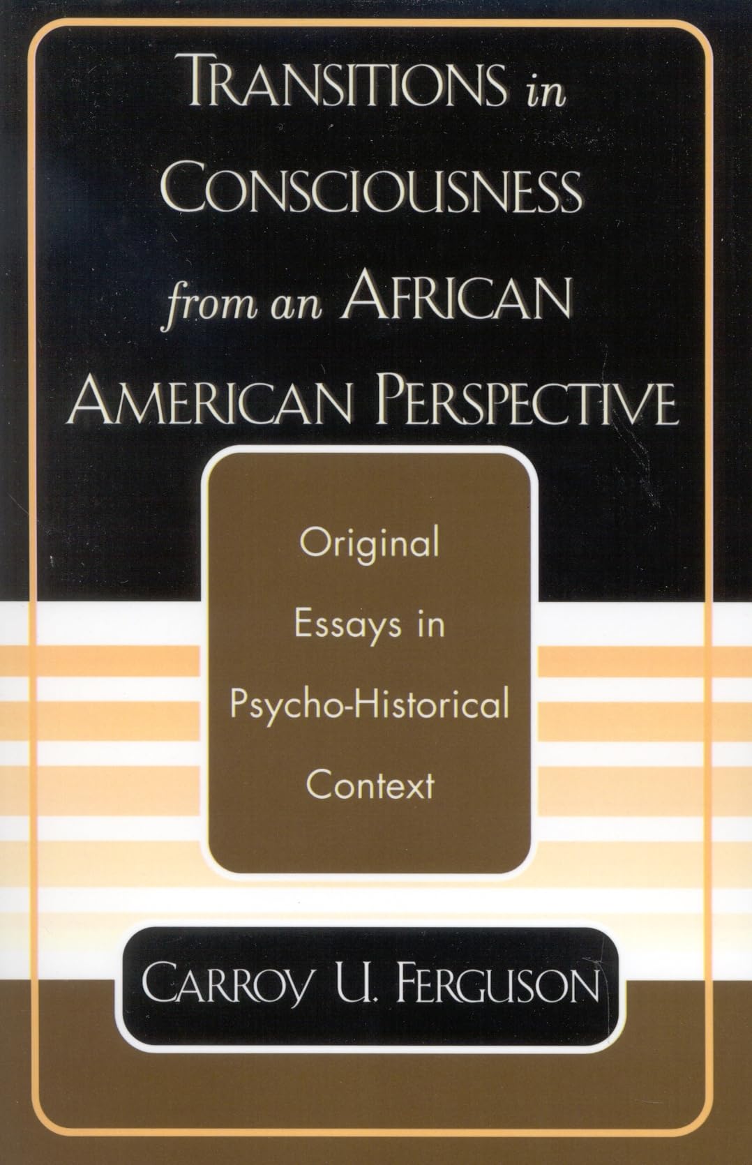 Transitions in Consciousness from an African American Perspective: Original Essays In Psycho-Historical Context