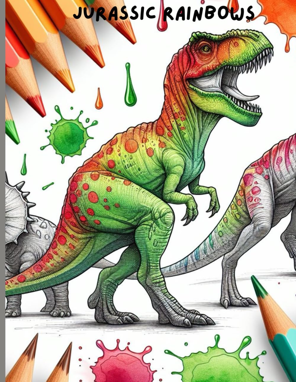 Dinosaurs Rainbows Coloring Book: A Jurassic Rainbows with 30 Coloring Pages for Kids and Toddlers Ages 3-12