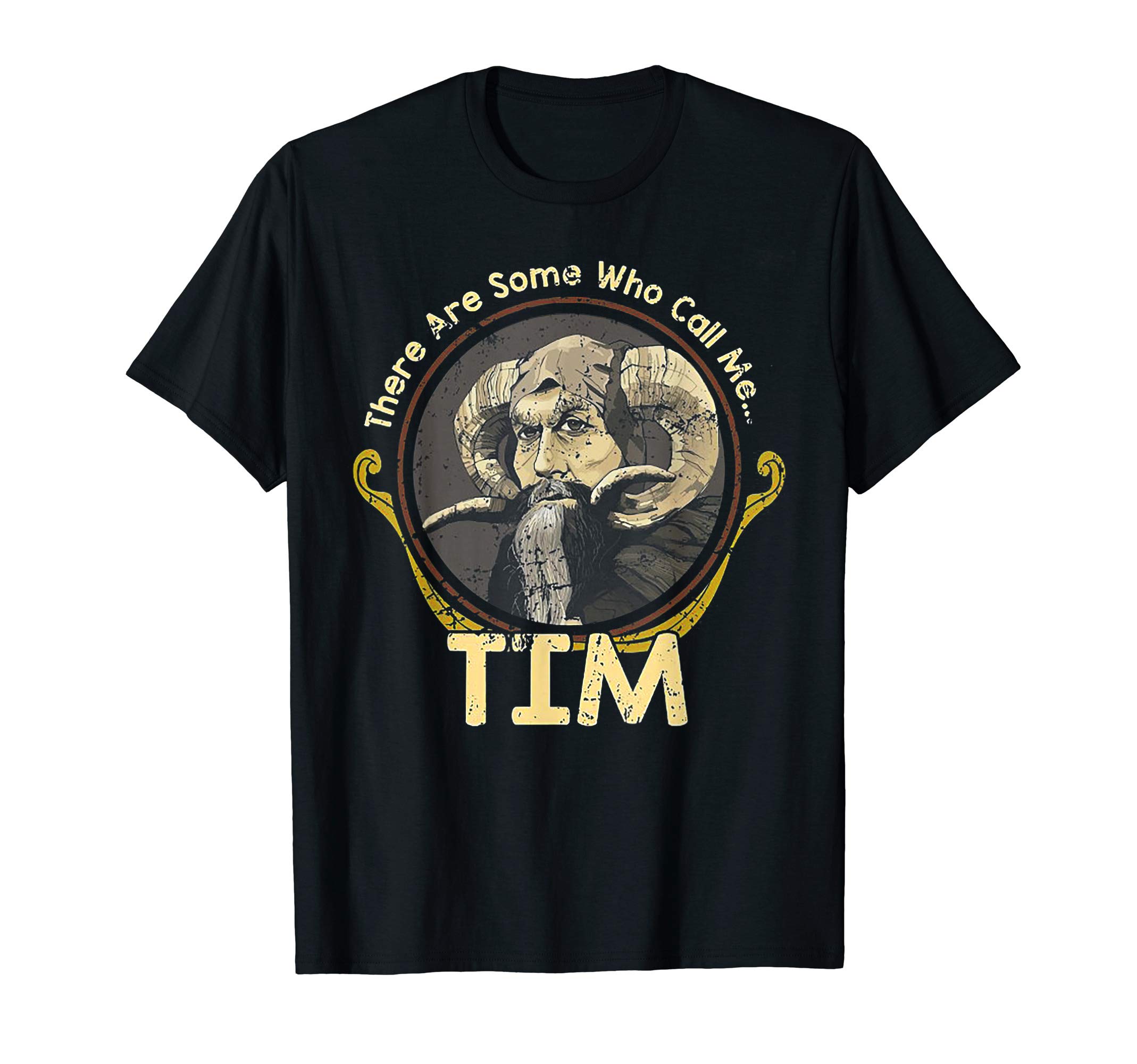 There are Some Who Call Me Tim T-Shirt