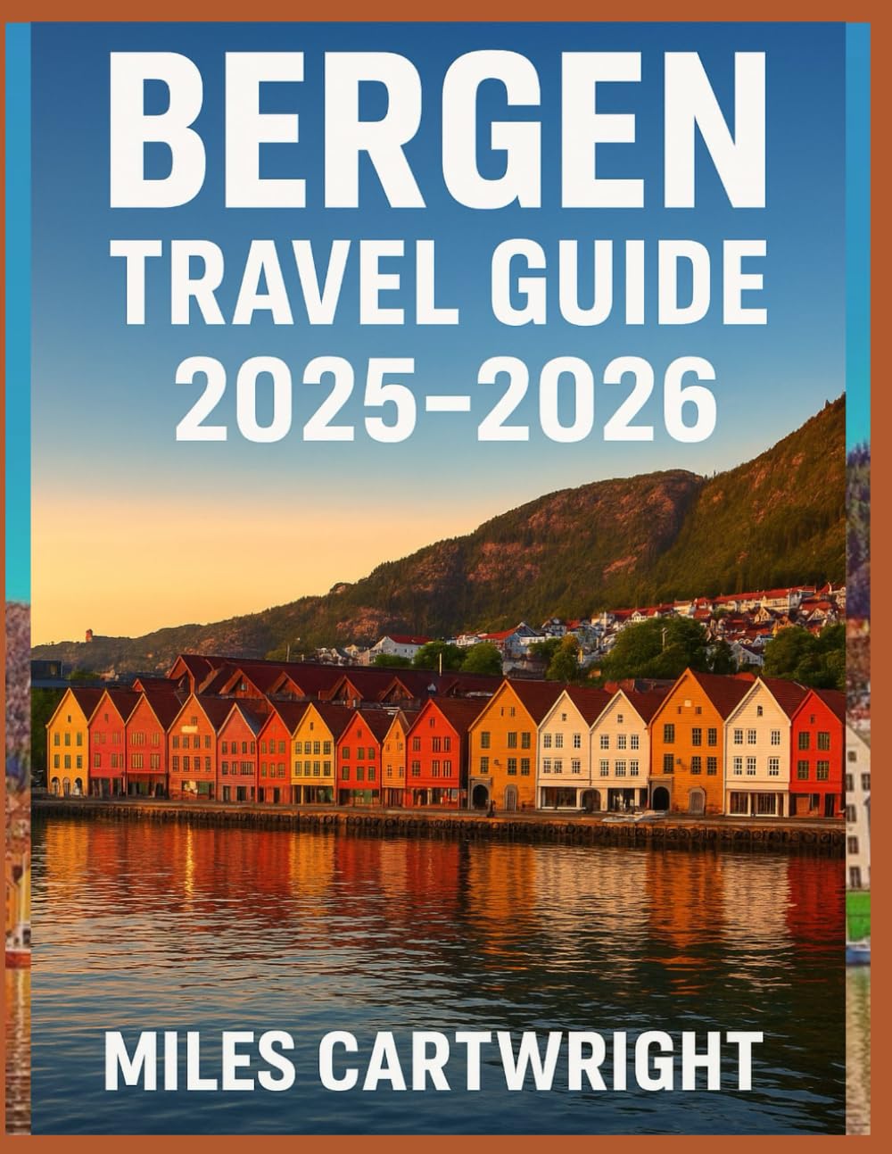 BERGEN TRAVEL GUIDE 2025–2026: Exploring Norway's Scenic Fjords, Rich Heritage, and Vibrant Culture (Epic Escapes)