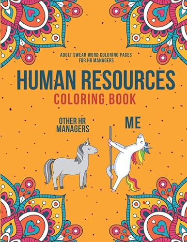 Human Resources Coloring Book: A Snarky &amp; Humorous HR Adult Coloring Book for Stress Relief | Funny Gifts for Human Resources Professionals.