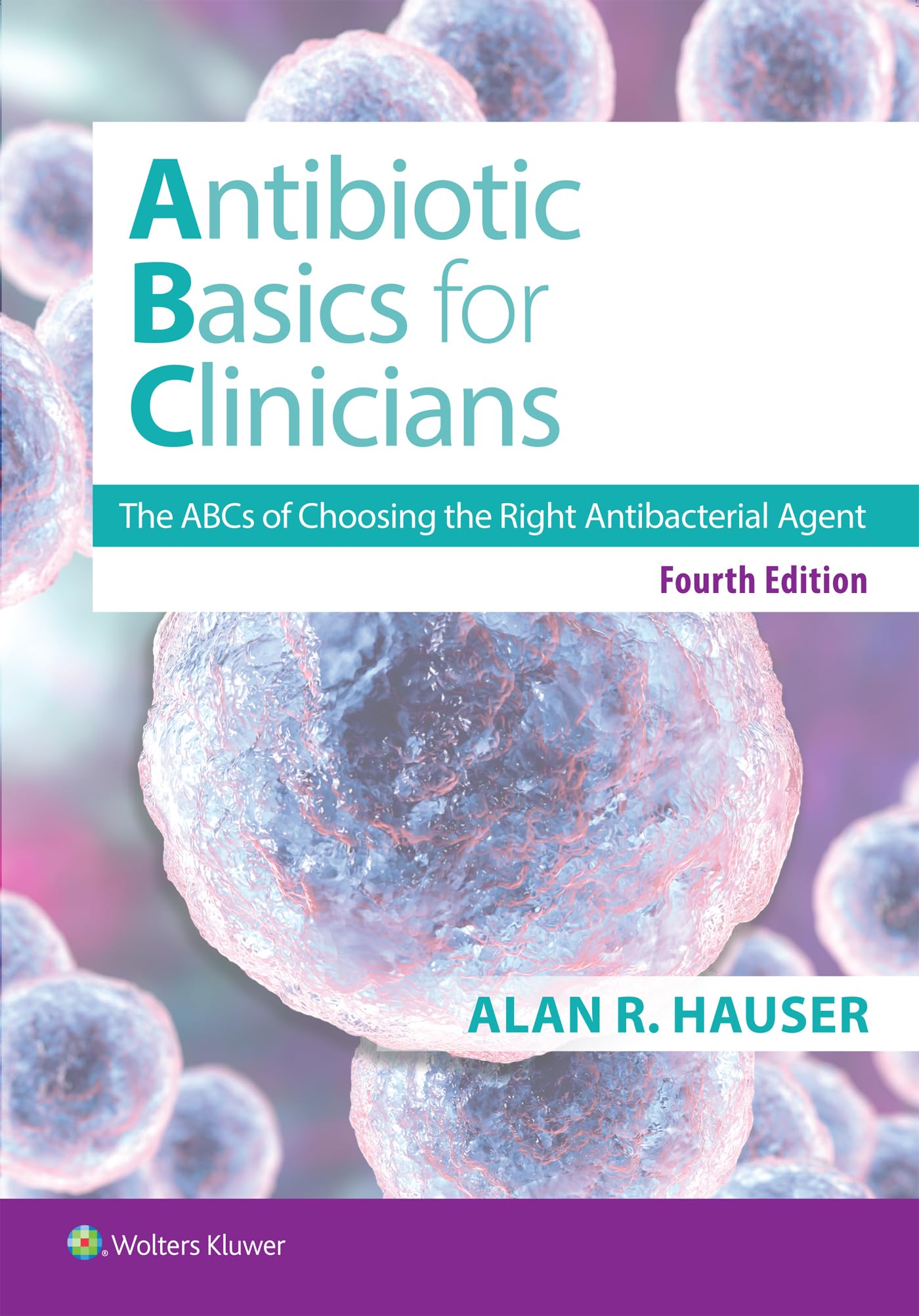 Antibiotics Basics for Clinicians: The ABCs of Choosing the Right Antibacterial Agent (English Edition)