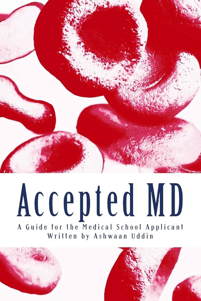 Accepted MD: A Guide for the Medical School Applicant: Uddin