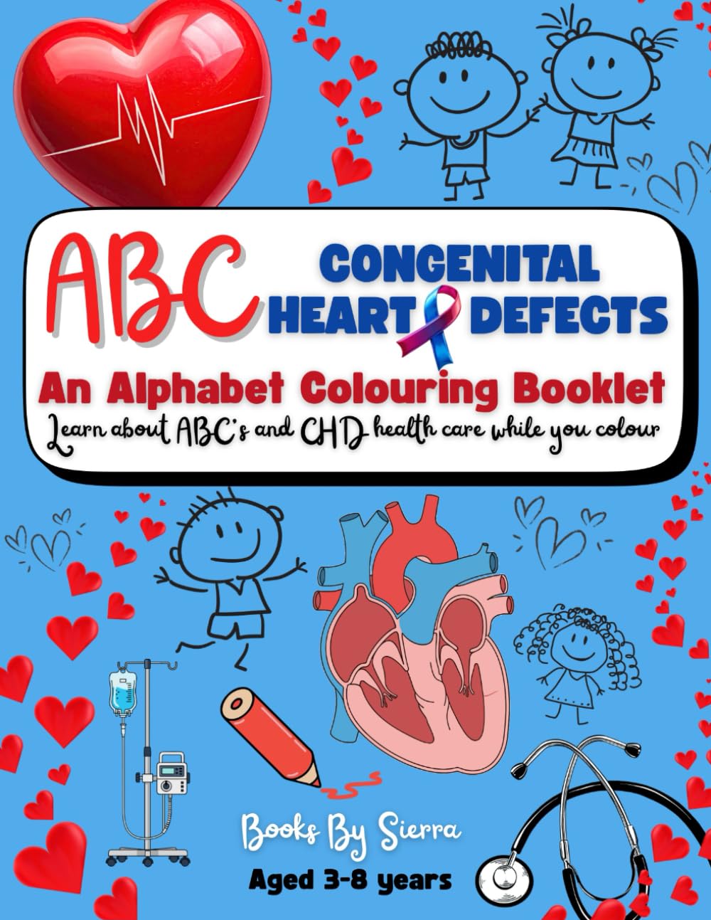 ABC CONGENITAL HEART DEFECTS: An Alphabet Colouring Booklet: Learn about the ABC’s and CHD health care while you colour