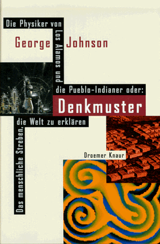 Denkmuster: Die Physiker von Los Alamos und die Pueblo-Indianer oder: Das menschliche Streben, die Welt zu erklären