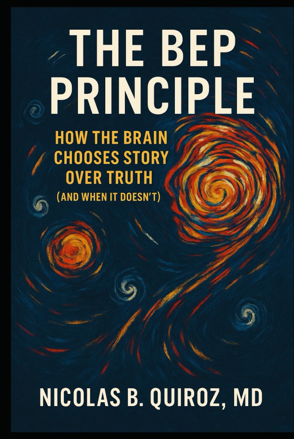 THE BEP PRINCIPLE: HOW THE BRAIN CHOOSES STORY OVER TRUTH (AND WHEN IT DOESN'T)