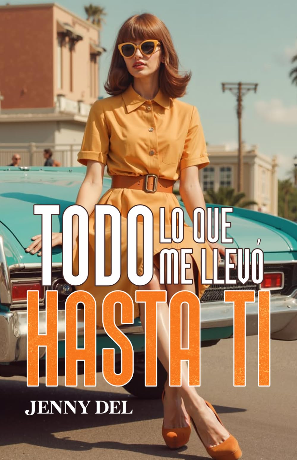 Todo lo que me llevó hasta ti
