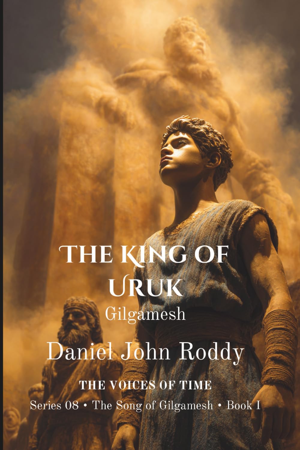 The King of Uruk: Gilgamesh (Series 08: The Song of Gilgamesh)