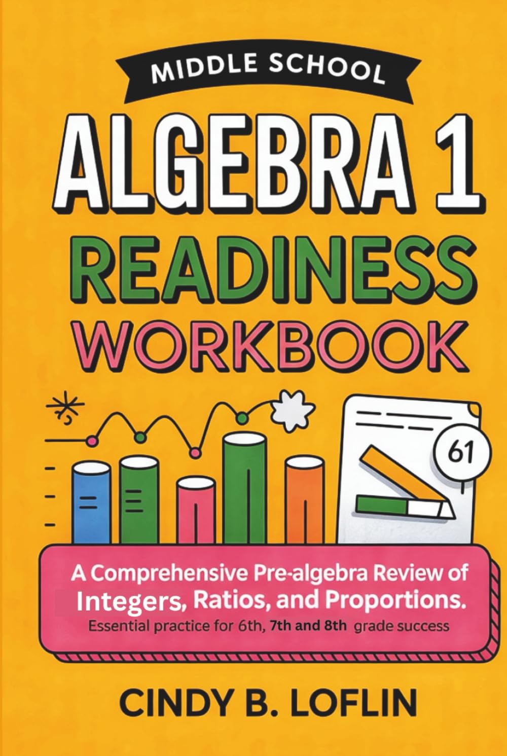Middle School Algebra 1 Readiness Workbook: A Comprehensive Pre-Algebra Review of Integers, Ratios, and Proportions: Essential Practice for 6th, 7th, and 8th Grade Success (ACE EDUCATION)