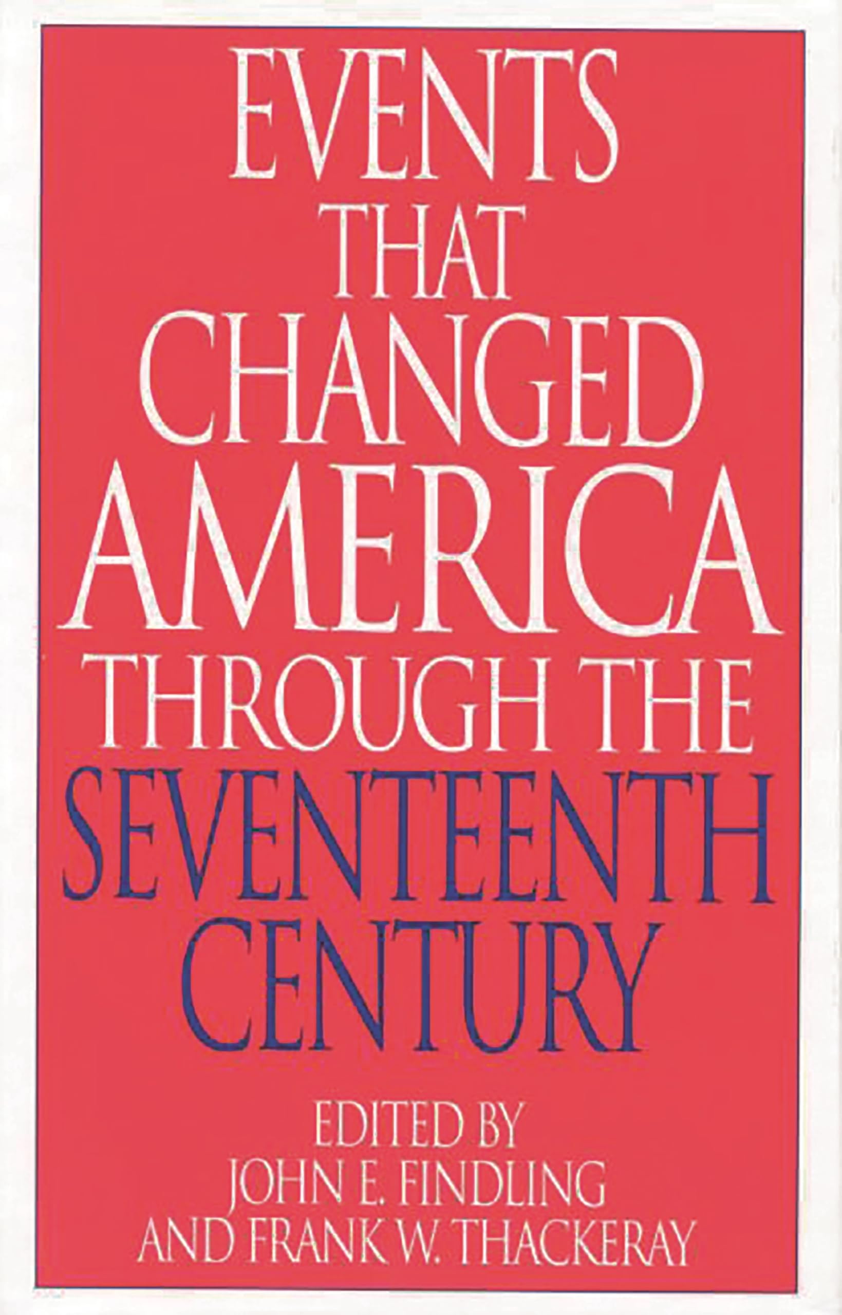 Buy Events That Changed America Through the Seventeenth Century (GREENWOOD PRESS EVENTS THAT CHANGED AMERICA SERIES) โ BookShops.in
