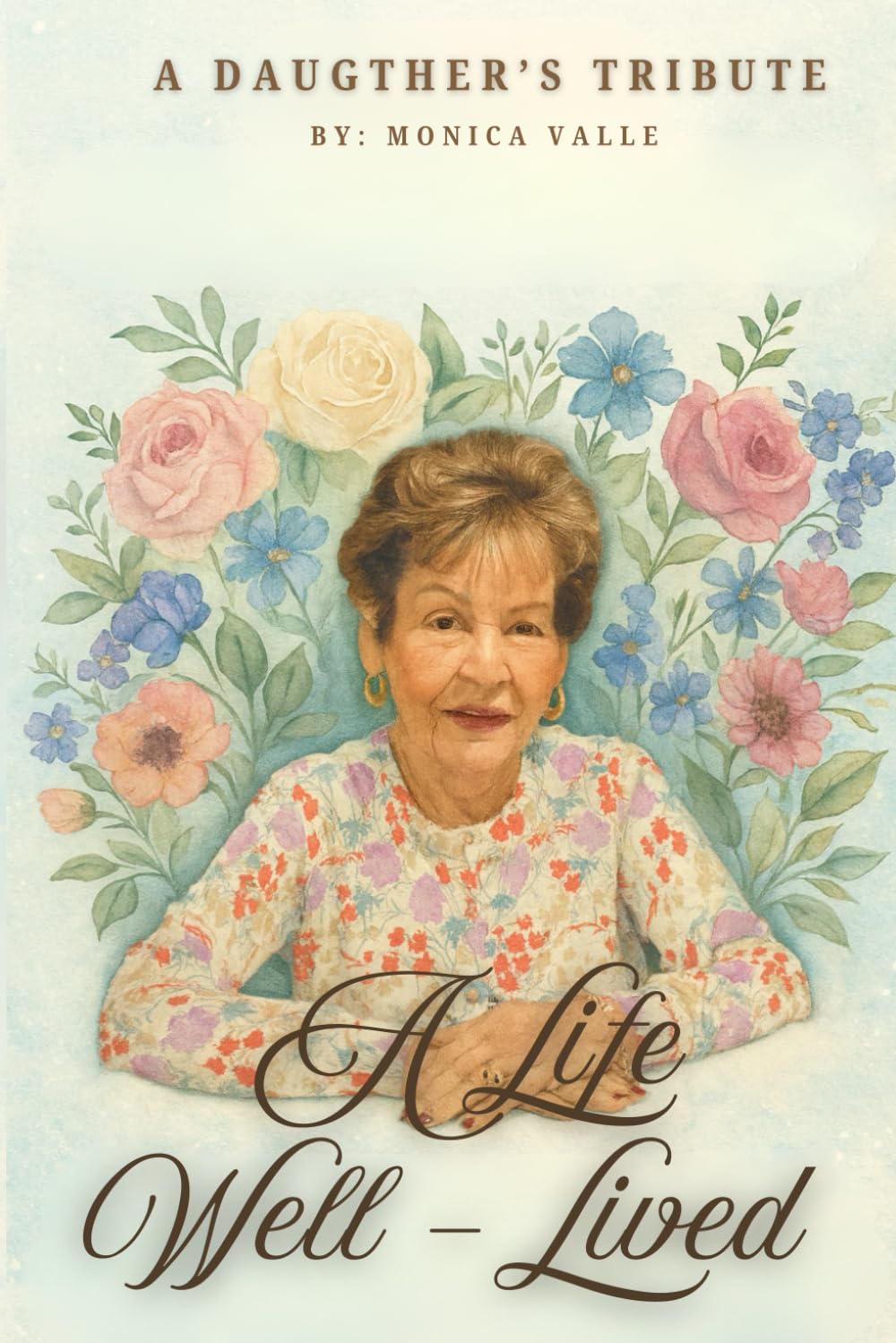 A Life Well-Lived: The Story of My Mother, Ramona Valle Guerra