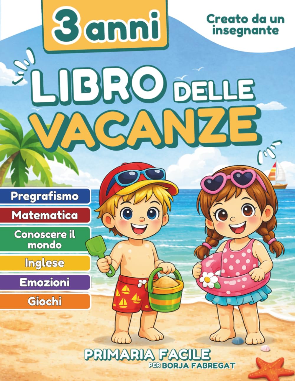 Libro delle vacanze 3 anni: Attività prescolare per bambini di 3/4 anni con pregrafismo, matematica, inglese, emozioni e scoperta del mondo