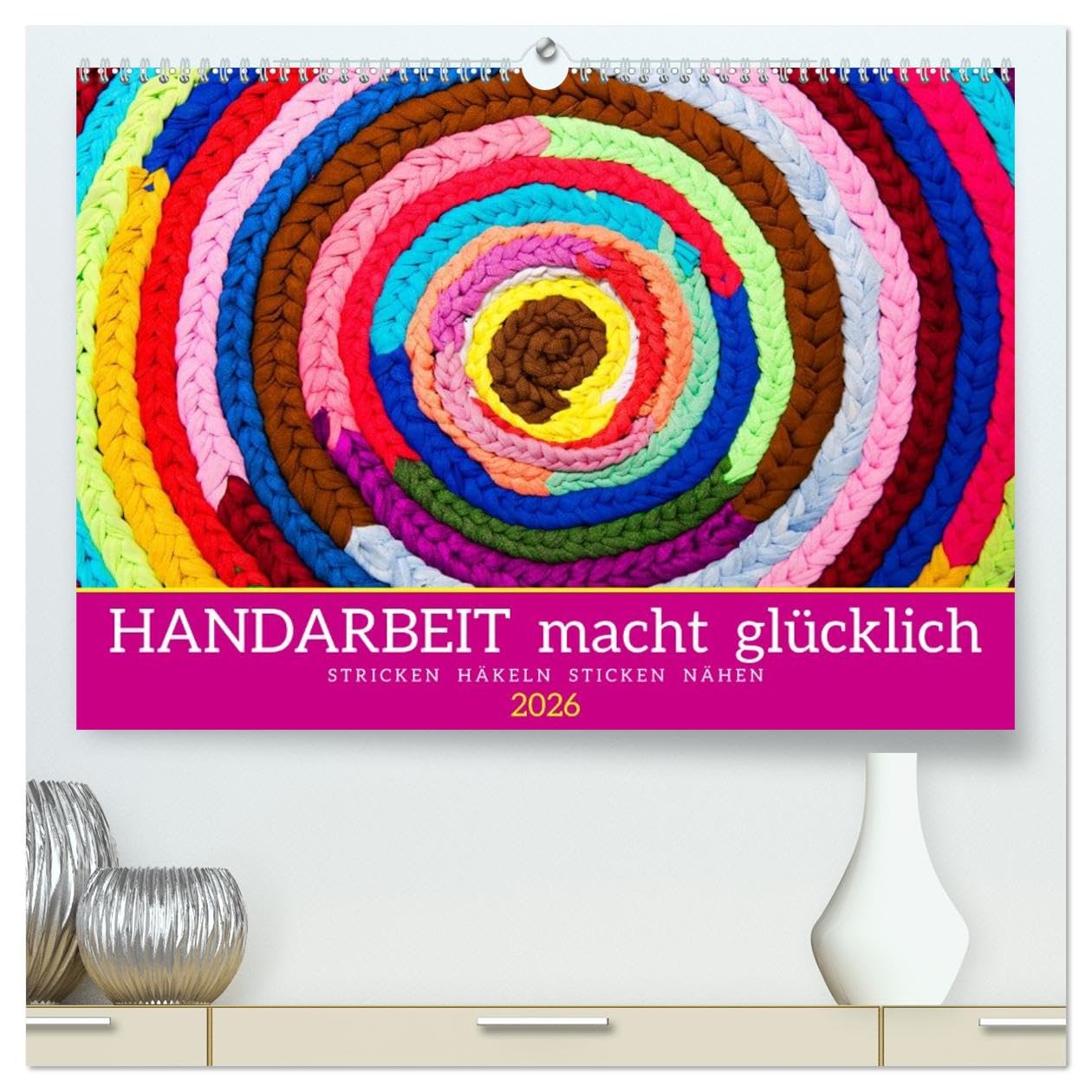 Handarbeit macht glücklich (hochwertiger Premium Wandkalender 2026 DIN A2 quer), Kunstdruck in Hochglanz: Stricken, Häkeln, Sticken, Nähen (CALVENDO Hobbys)