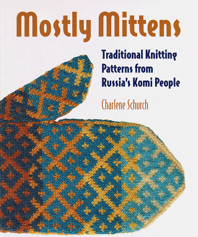Mostly Mittens: Traditional Knitting Patterns from Russia s Komi People