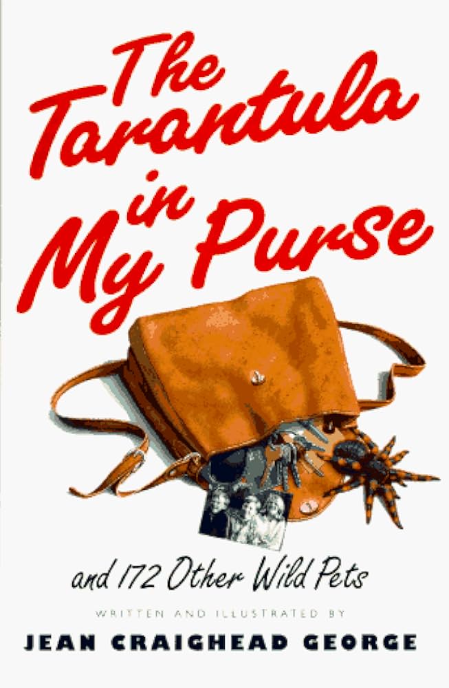 The Tarantula in My Purse: And 172 Other Wild Pets: George