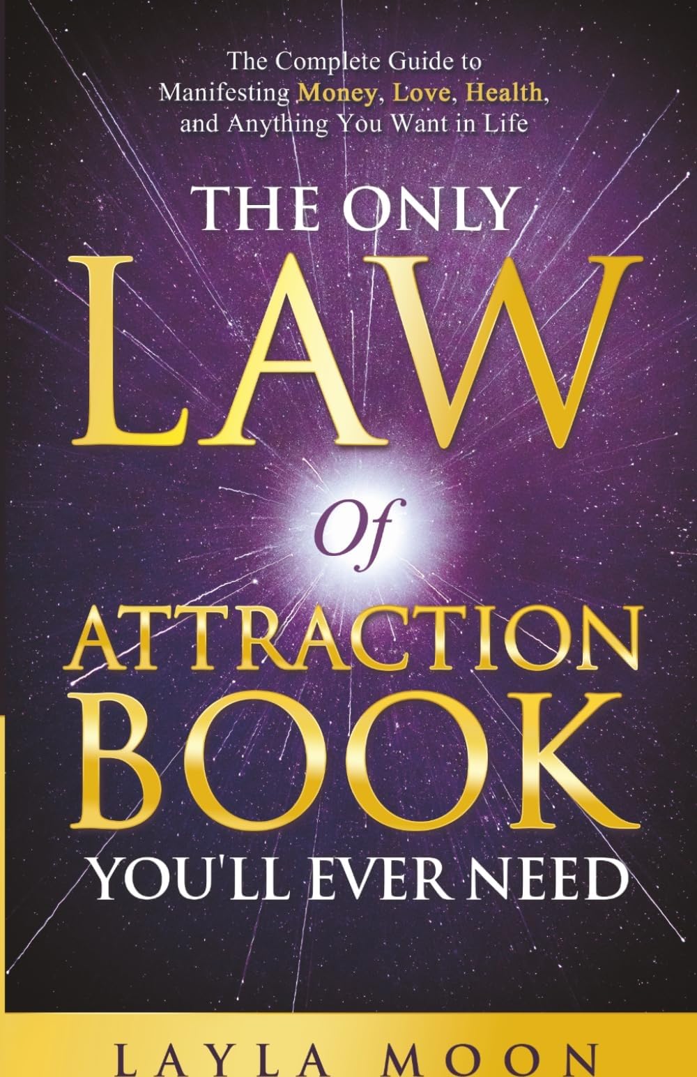 Independently Published The Only Law Of Attraction Book You'll Ever Need: The Complete Guide To Manifesting Money, Love, Health, And Anything You Want In Life (Law Of Attraction Secrets)
