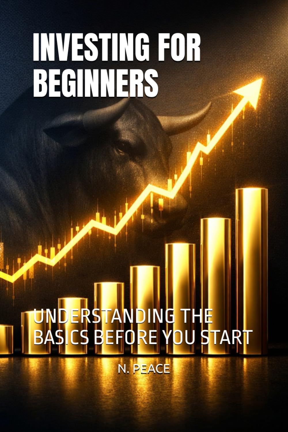 INVESTING FOR BEGINNERS: UNDERSTANDING THE BASICS BEFORE YOU START