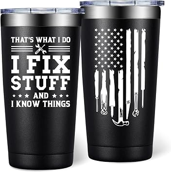 Fathers Day Gift for Dad from Daughter, Son - I Fix Stuff and I Know Things - Birthday Gifts for Men, Male, Husband, Grandpa - Gifts for Men for Who Have Everything - 20oz Men Tumbler