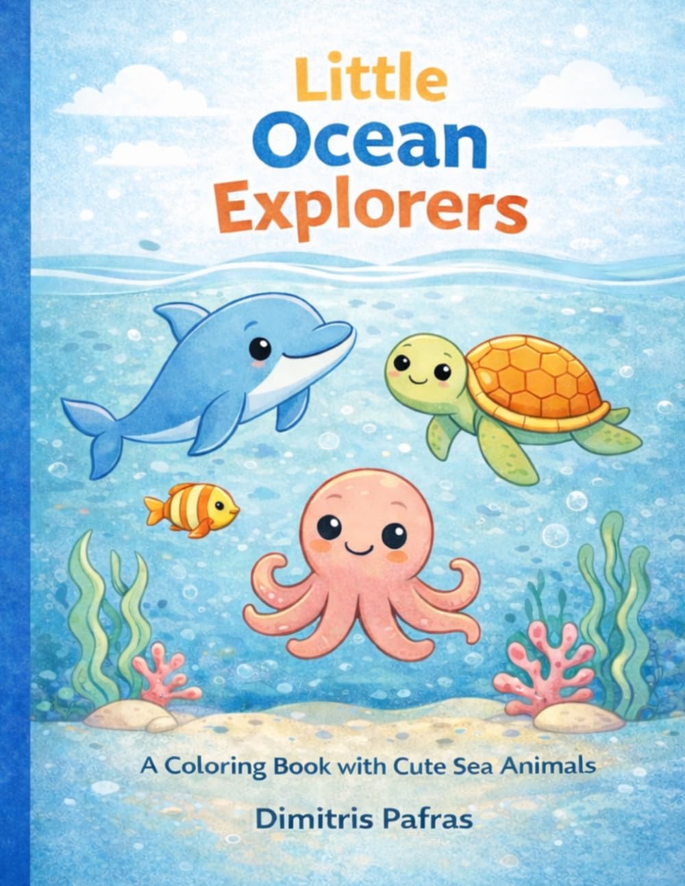 Little Ocean Explorers: A Coloring Book with Cute Sea Animals