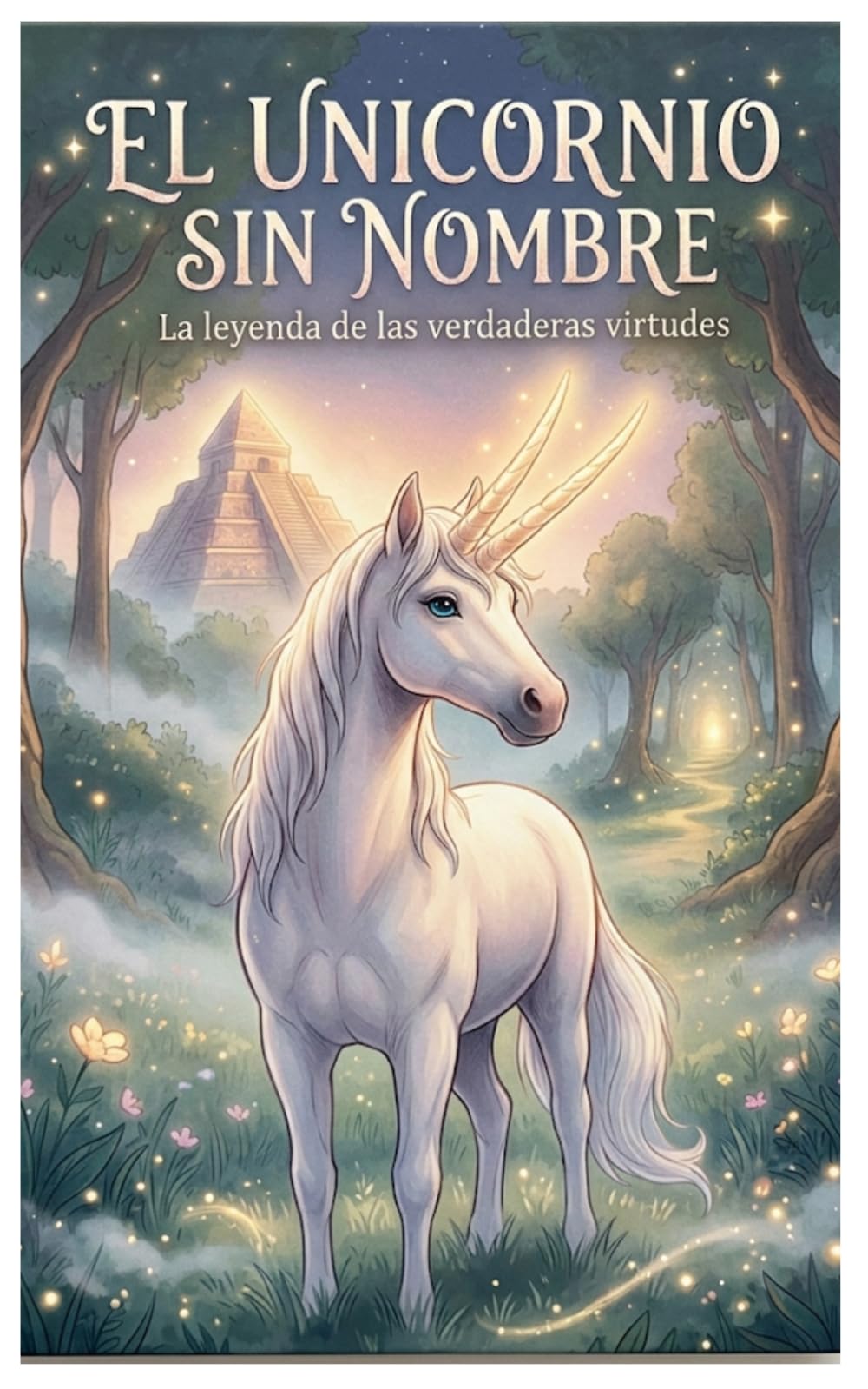 EL UNICORNIO SIN NOMBRE: La leyenda de las verdaderas virtudes
