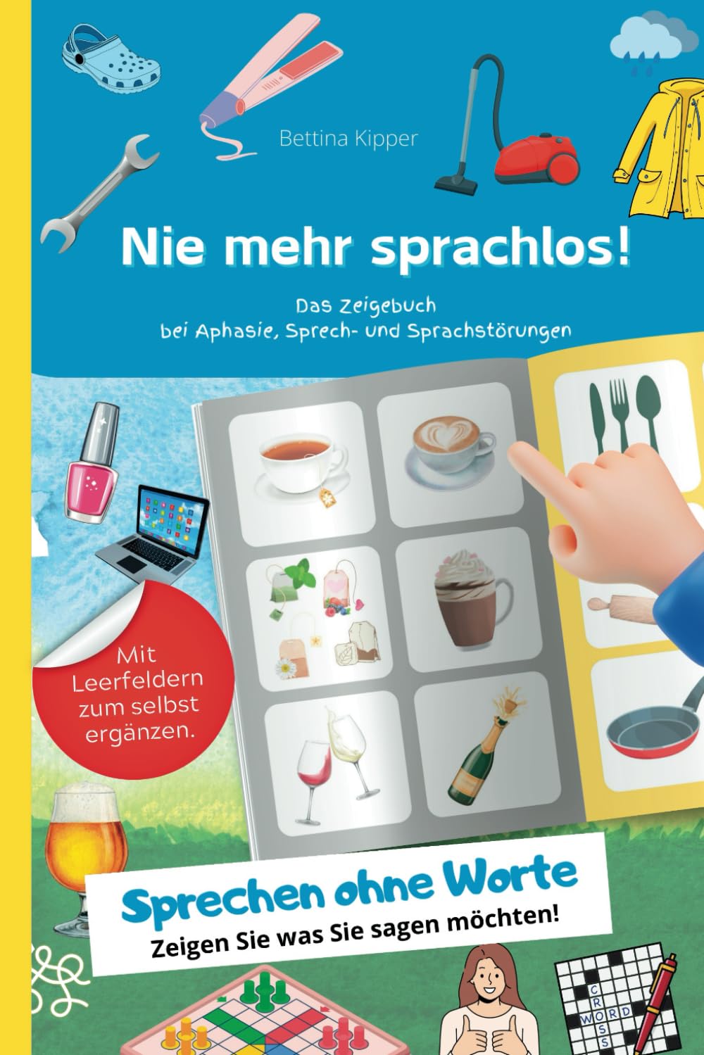 Nie mehr sprachlos - Das Zeigebuch bei Aphasie, Sprech- und Sprachstörungen: Ohne Worte sprechen - zeigen Sie was Sie sagen möchten.