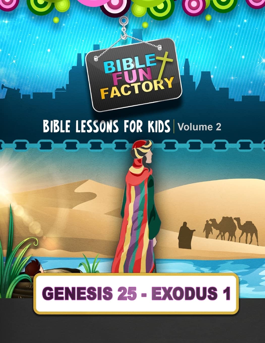 Bible Lessons for Kids: Genesis 25 - Exodus 1 (Bible Fun Factory)