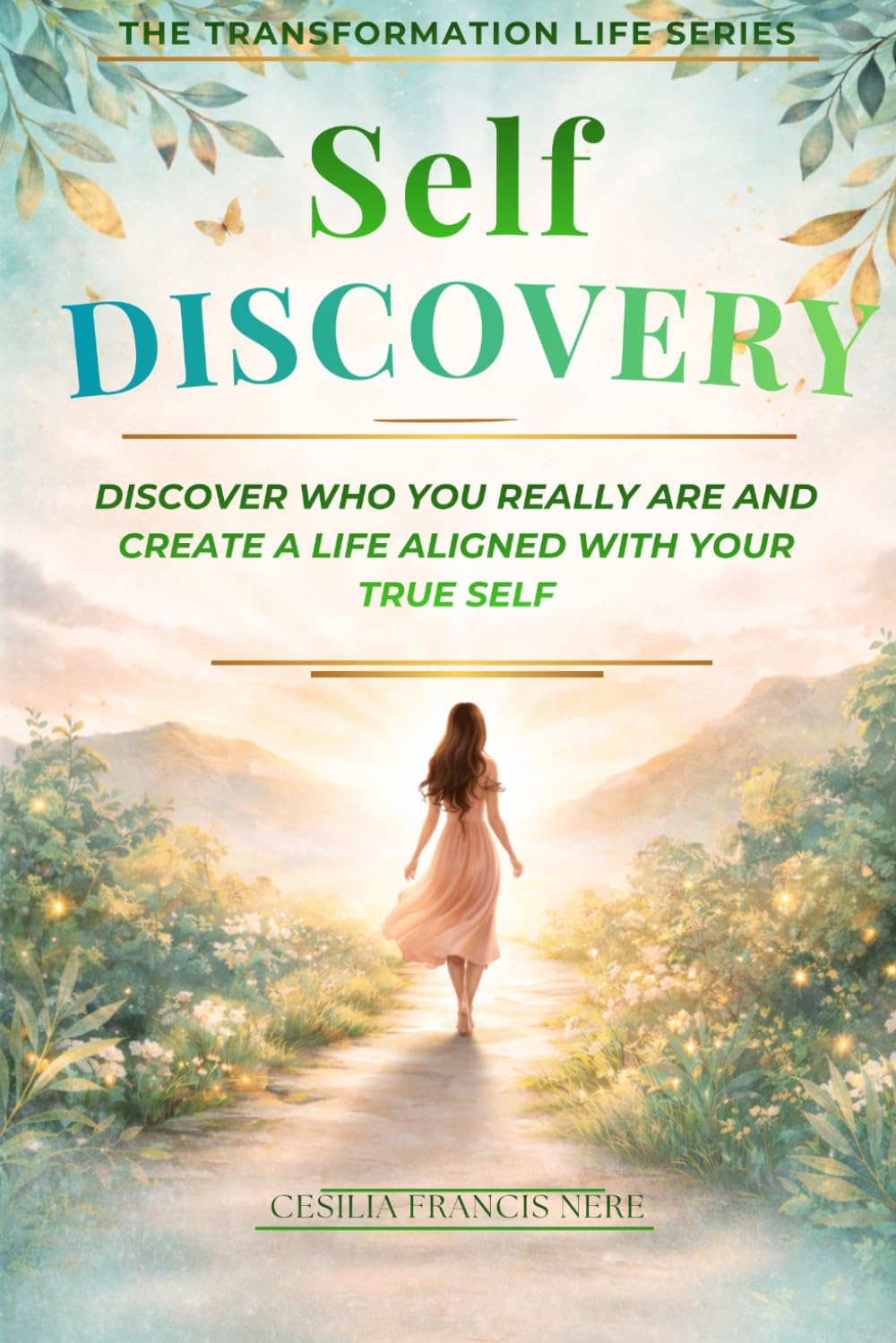 Self Discovery: Understand Who You Are, Reconnect With Your True Self, and Create a Life That Reflects Your Identity (The Transformation Life Series)