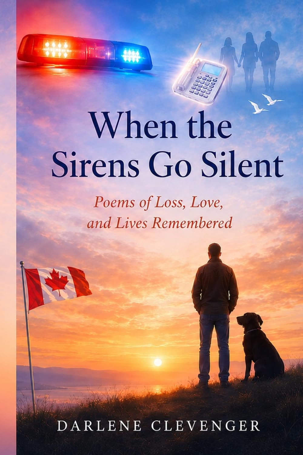 When the Sirens Go Silent: Bereavement Poems of Love, Loss, and Remembrance