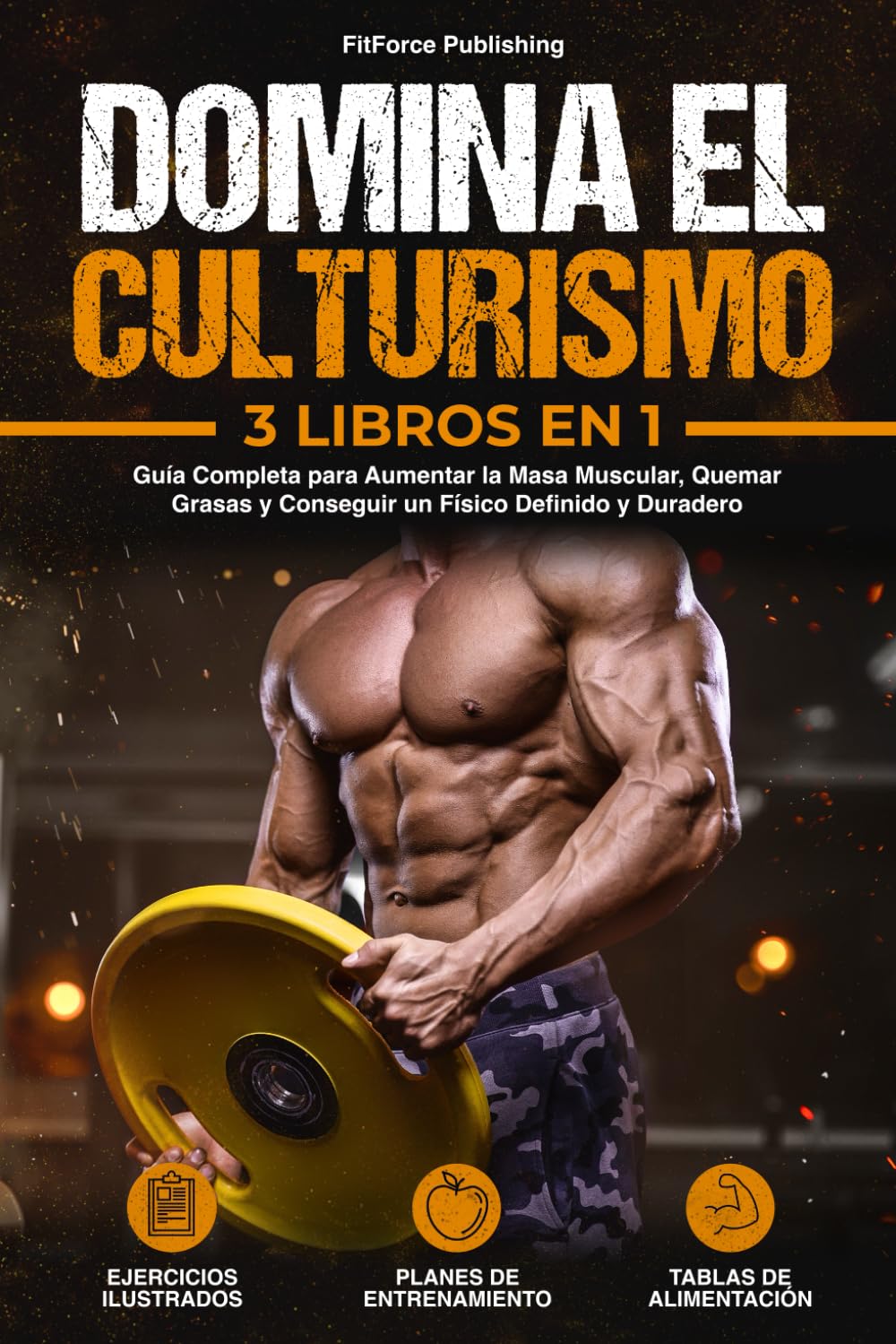 Domina el Culturismo: Guía Completa para Aumentar la Masa Muscular, Quemar Grasas y Conseguir un Físico Definido y Duradero + Ejercicios Ilustrados, .