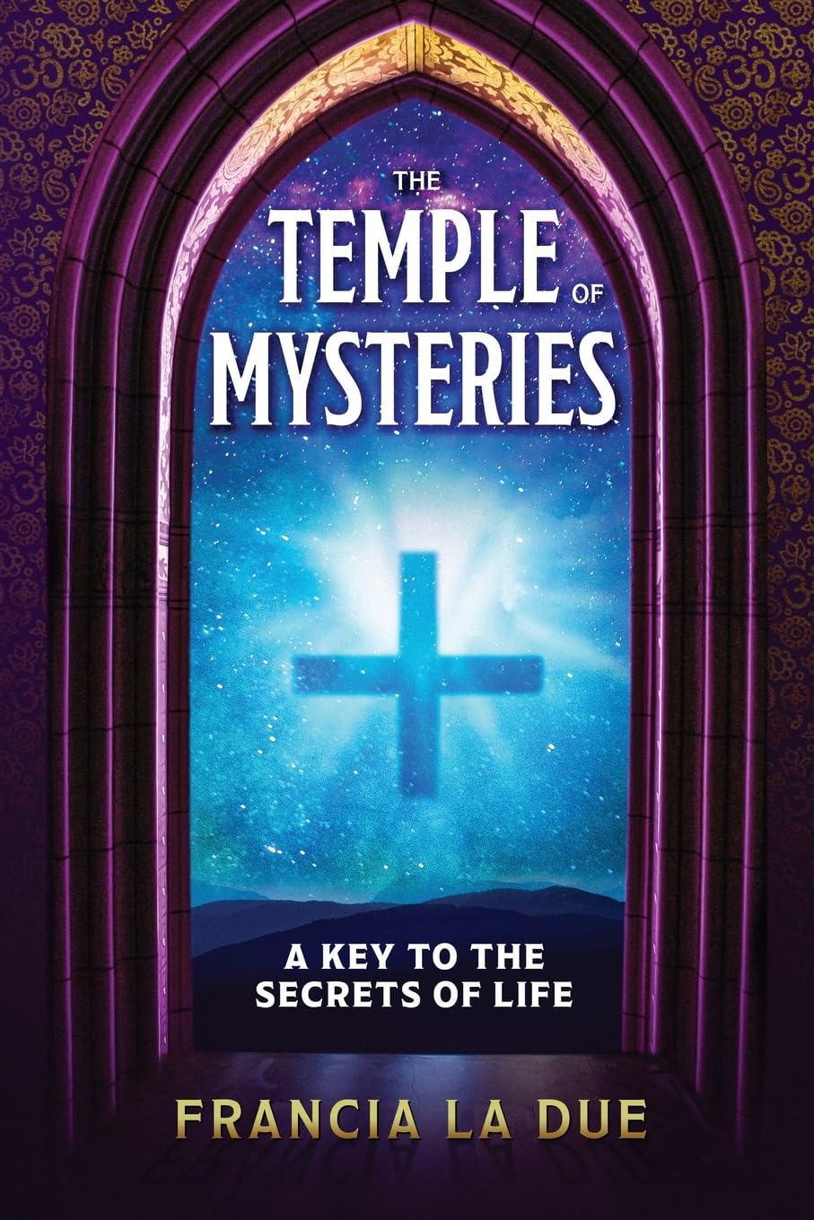 The Temple of Mysteries: A Key to the Secrets of Life: 3 (Sacred Wisdom Revived)