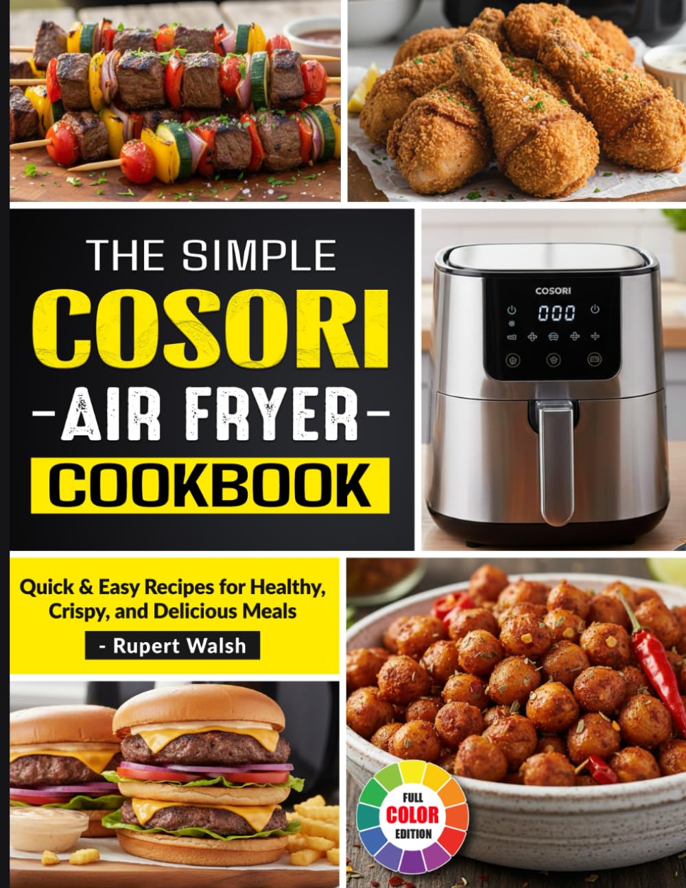 The Simple Cosori Air Fryer Cookbook: Quick & Easy Recipes for Healthy, Crispy, and Delicious Meals