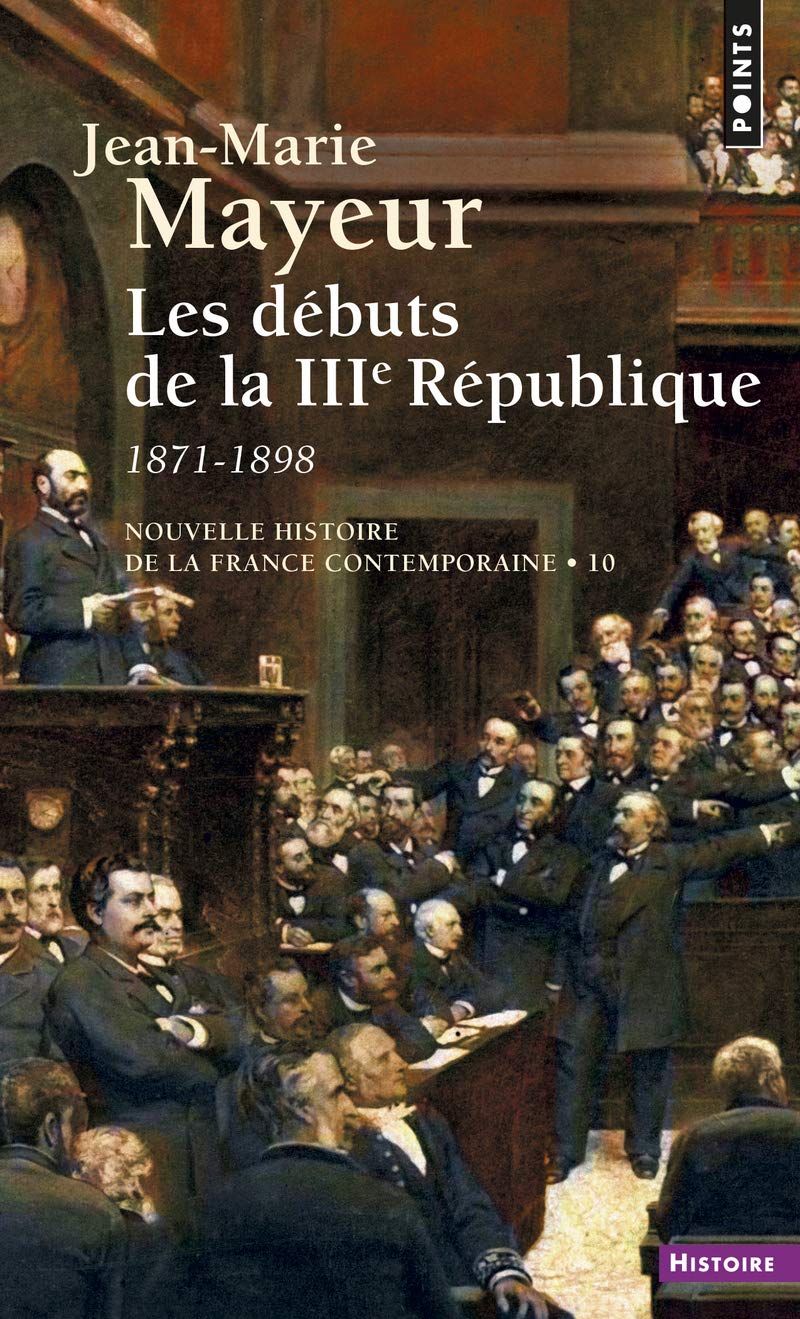 Les débuts de la Troisième République, 1871-1898 (Nouvelle histoire de la France contemporaine)