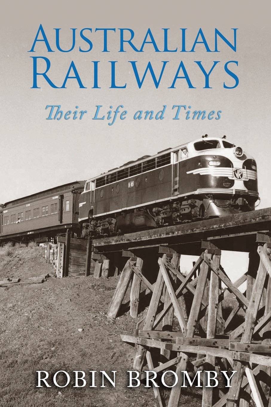 Australian Railways: Their Life and Times