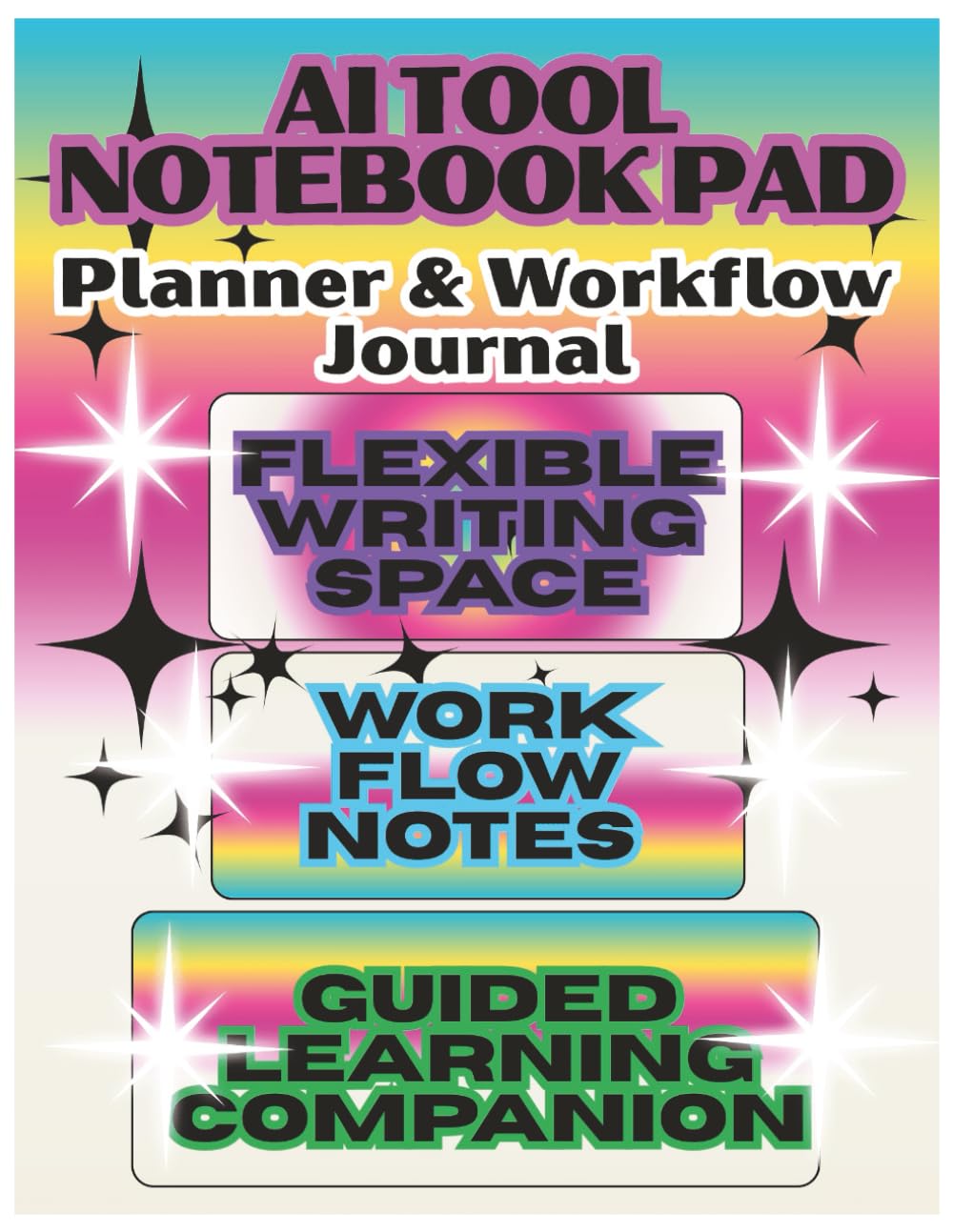 AI Tool Notebook Pad — Planner & Workflow Journal: Flexible Writing Space for Prompts, Ideas, AI Experiments & Workflow Notes — Guided Learning Companion to the 21-Day Challenge