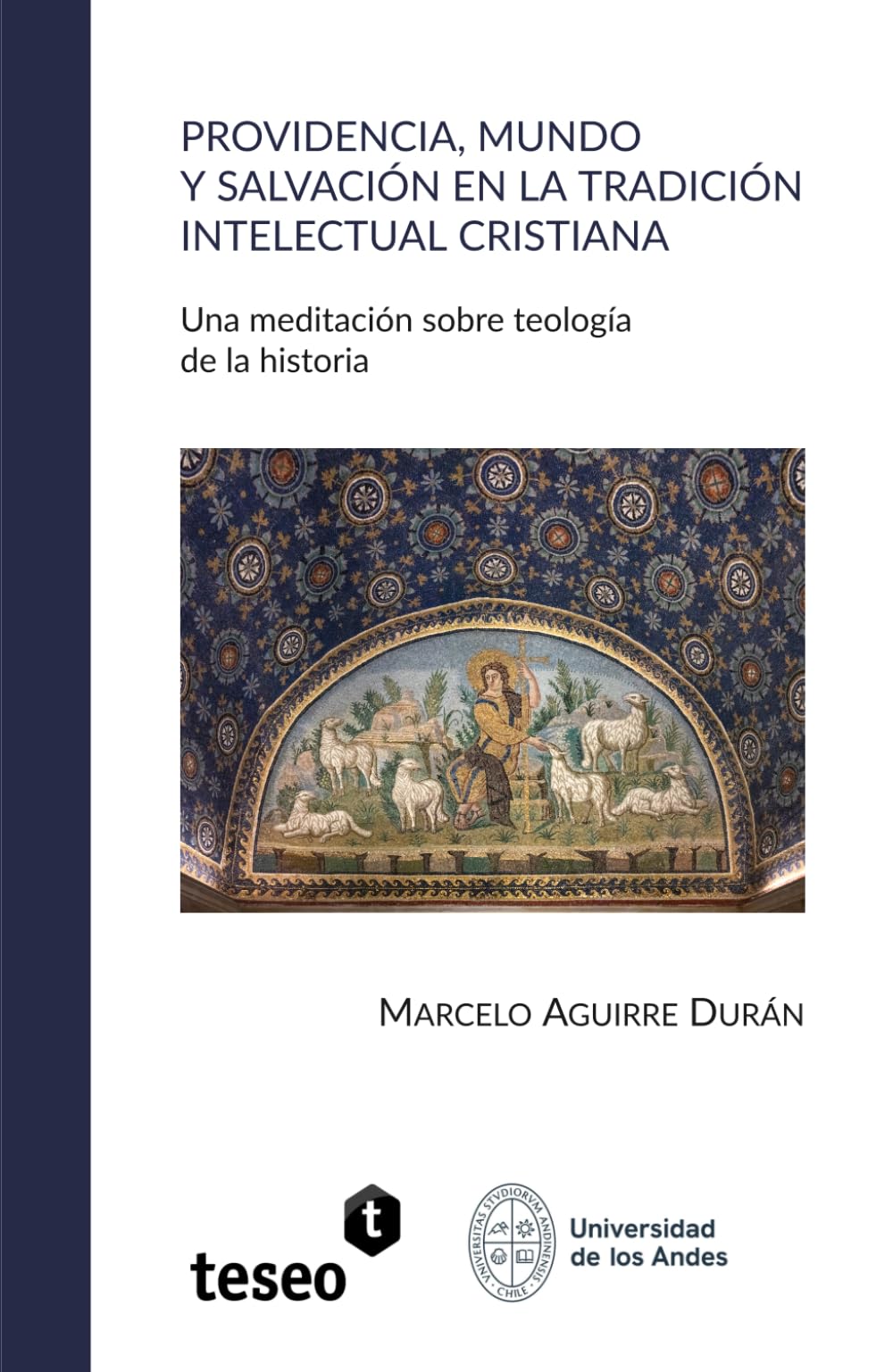 Providencia, mundo y salvación en la tradición intelectual cristiana: Una meditación sobre teología de la historia