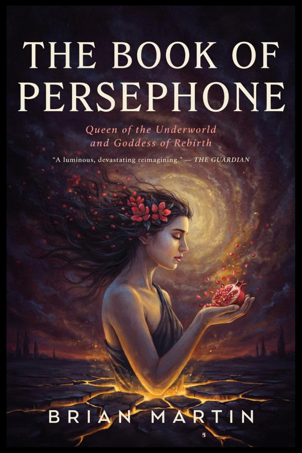 THE BOOK OF PERSEPHONE: Queen of the Underworld and Goddess of Rebirth (Ancient Goddesses and Mystics)