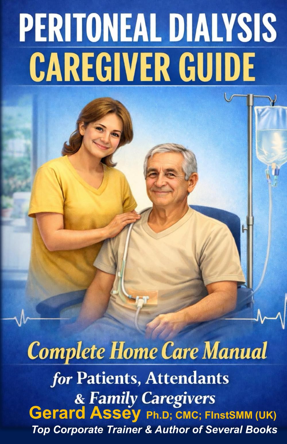 PERITONEAL DIALYSIS CAREGIVER GUIDE: Complete Home Care Manual for Patients, Attendants & Family Caregivers: #PeritonealDialysisCaregiverGuide #HomePeritonealDialysisManual #PeritonealDialysisSteps