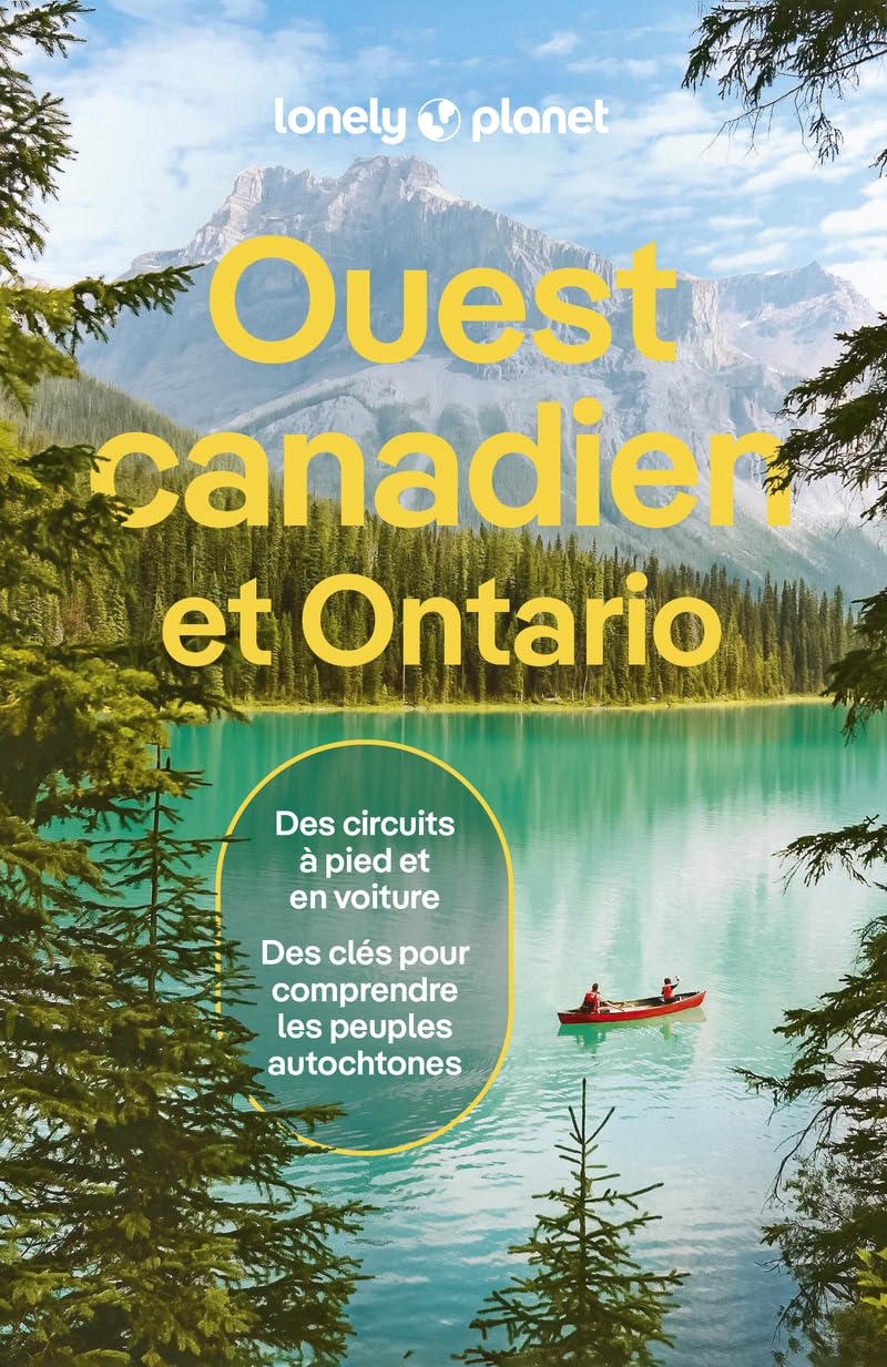 Lonely Planet - Guide Ouest Canadien et Ontario 2025-2026: Itinéraires, expériences, conseils pratiques