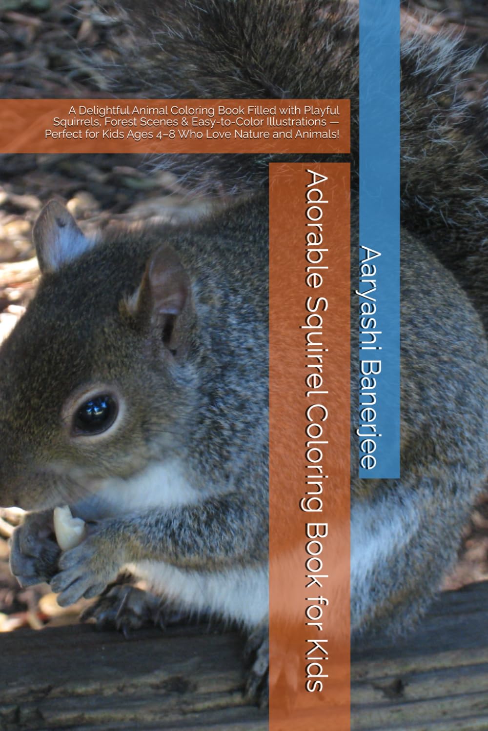 Adorable Squirrel Coloring Book for Kids: A Delightful Animal Coloring Book Filled with Playful Squirrels, Forest Scenes & Easy-to-Color Illustrations ... Kids Ages 4–8 Who Love Nature and Animals!