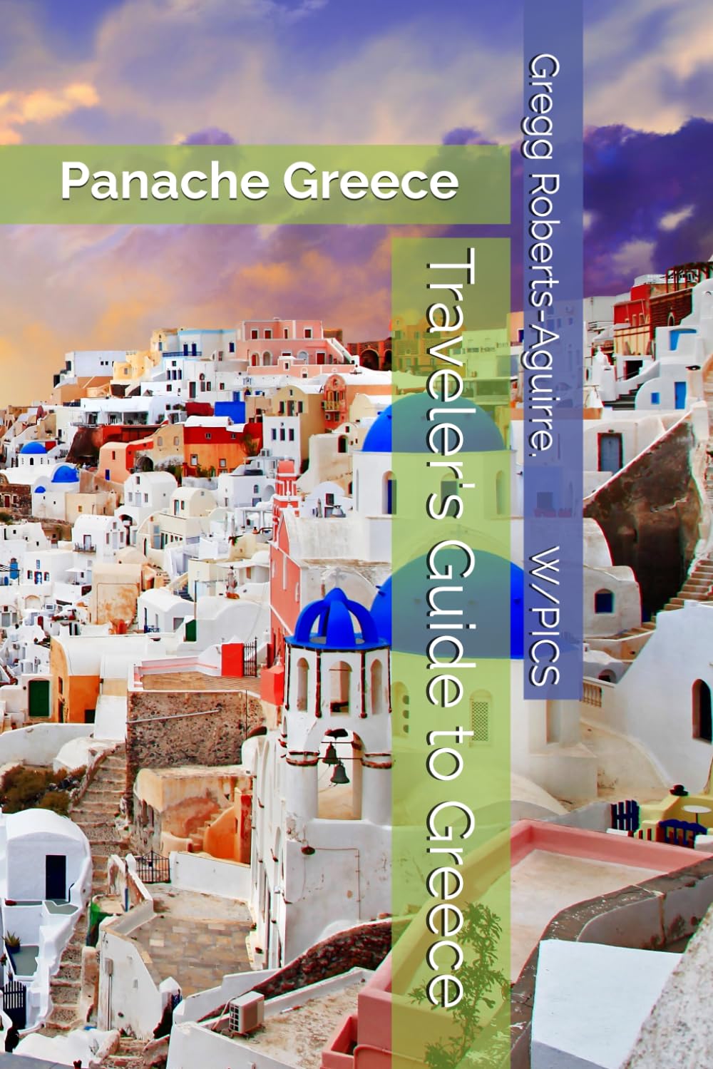 Traveler's Guide to Greece: Panache Greece (Panache Travel Guides with Pictures)