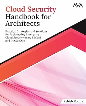 Cloud Security Handbook for Architects: Practical Strategies and Solutions for