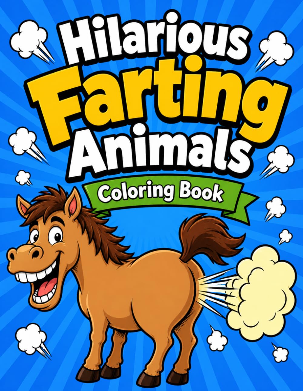 Hilarious Farting Animals Coloring Book: Funny Animal Designs for Relaxation, Stress Relief and Creative Fun for All Ages