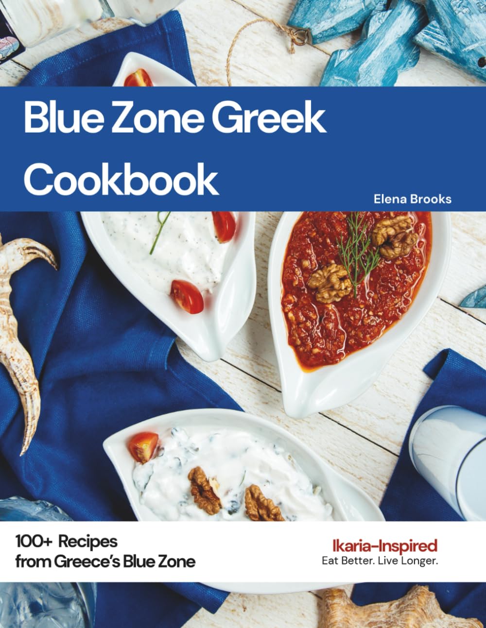 Blue Zone Greek Cookbook:100+ Recipes from Greece’s Blue Zone
