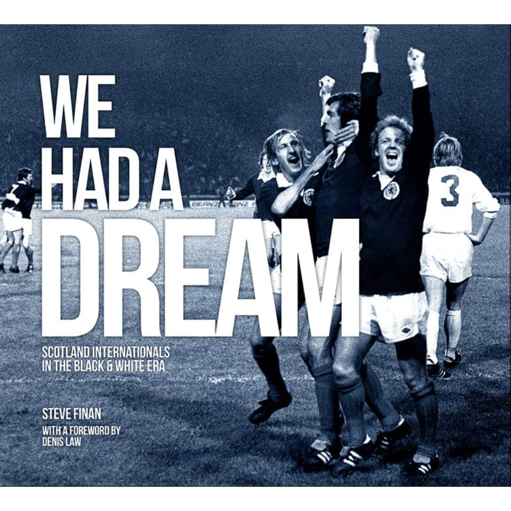 We Had A Dream - Scotland Internationals In The Black & White Era: 1