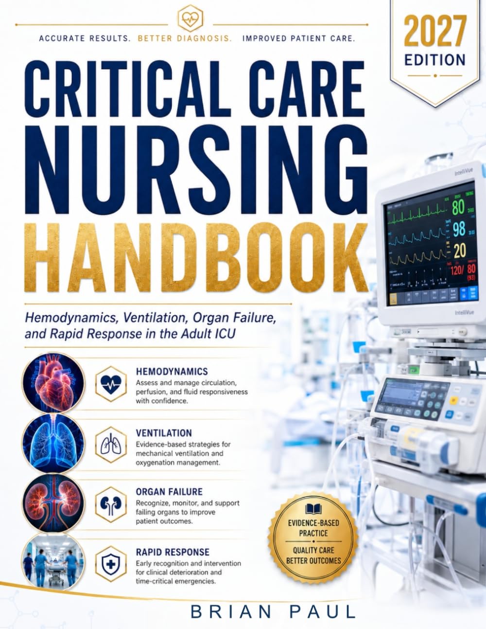 CRITICAL CARE NURSING HANDBOOK: Hemodynamics, Ventilation, Organ Failure, and Rapid Response in the Adult ICU